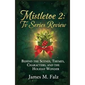 Falz, James M Mistletoe 2: Tv Series Review: Behind the Scenes, Themes, Characters, and the Holiday Wonder Falz, James M Mistletoe 2: Tv Series Review: Behind the Scenes, Themes, Characters, and the Holiday Wonder