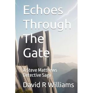Williams, David R Echoes Through The Gate (Steve Matthews Detective) Williams, David R Echoes Through The Gate (Steve Matthews Detective)