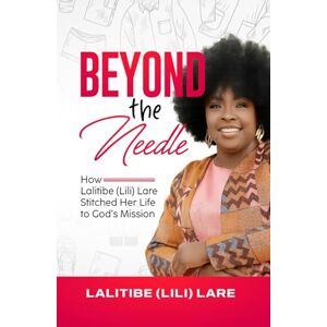 (Lili) Lare, Lalitibe Beyond The Needle: How Lalitibe (Lili) Lare Stitched Her Life to God’s Mission (Lili) Lare, Lalitibe Beyond The Needle: How Lalitibe (Lili) Lare Stitched Her Life to God’s Mission