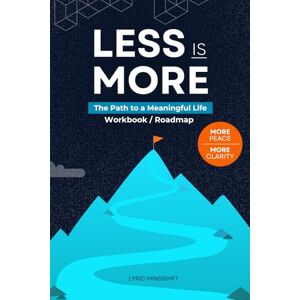 Mindshift, Lyric Less is More: The Path to a Meaningful Life Workbook / Roadmap (Mindshift: A Personal Journey of Inner Liberation Workbooks / Roadmaps) Mindshift, Lyric Less is More: The Path to a Meaningful Life Workbook / Roadmap (Mindshift: A Personal Journey of Inner Liberation Workbooks / Roadmaps)