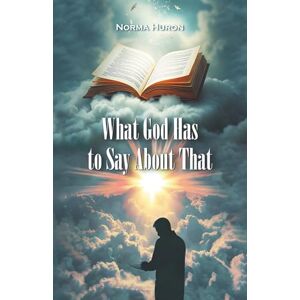 Huron, Norma What God Has to Say About That Huron, Norma What God Has to Say About That