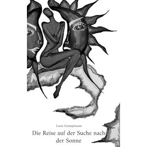 Grumptmann, Lucia Die Reise auf der Suche nach der Sonne Grumptmann, Lucia Die Reise auf der Suche nach der Sonne