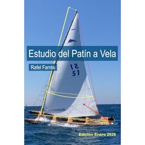 Farrés, Sr Rafel Estudio del patin a vela: Fundamentos y datos de navegación a vela, con una embarcación muy especial. Farrés, Sr Rafel Estudio del patin a vela: Fundamentos y datos de navegación a vela, con una embarcación muy especial.