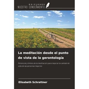 Schrattner, Elisabeth La meditación desde el punto de vista de la gerontología: Potencial y límites de la meditación para mejorar la calidad de vida de las personas mayores Schrattner, Elisabeth La meditación desde el punto de vista de la gerontología: Potencial y límites de la meditación para mejorar la calidad de vida de las personas mayores