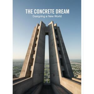 Berryman, Alexis The Concrete Dream: Designing A New World Berryman, Alexis The Concrete Dream: Designing A New World