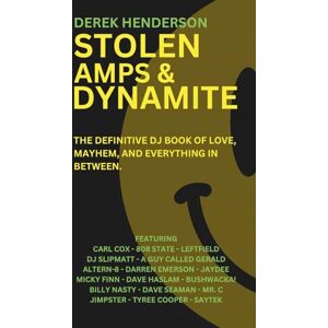 Henderson, Derek Stolen Amps & Dynamite: The definitive DJ book of love, mayhem and everything in between... (DJ rave tales, life stories & anecdotes) Henderson, Derek Stolen Amps & Dynamite: The definitive DJ book of love, mayhem and everything in between... (DJ rave tales, life stories & anecdotes)