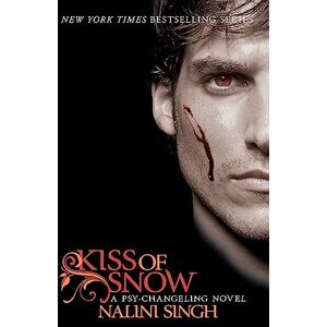Singh, Nalini Kiss of Snow: Book 10 (The Psy-Changeling Series) Singh, Nalini Kiss of Snow: Book 10 (The Psy-Changeling Series)