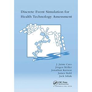 Caro, J. Jaime Discrete Event Simulation for Health Technology Assessment Caro, J. Jaime Discrete Event Simulation for Health Technology Assessment
