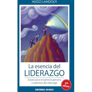 Hugo Boss La esencia del liderazgo: Claves para el ejercicio genuino y auténtico del liderazgo Hugo Boss La esencia del liderazgo: Claves para el ejercicio genuino y auténtico del liderazgo