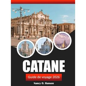 Hansen, Nancy O. Catane Guide de voyage 2026: Explorez la riche histoire de la Sicile, ses joyaux cachés, ses plages, sa culture locale et ses délices culinaires Hansen, Nancy O. Catane Guide de voyage 2026: Explorez la riche histoire de la Sicile, ses joyaux cachés, ses plages, sa culture locale et ses délices culinaires