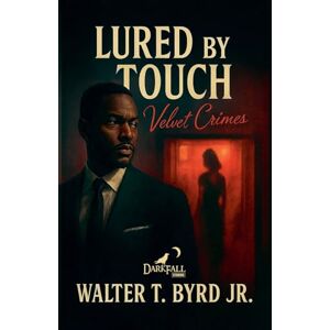 Byrd Jr, Walter T Lured By Touch: Velvet Crimes Byrd Jr, Walter T Lured By Touch: Velvet Crimes