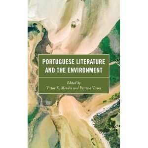 Lexington Books Portuguese Literature and the Environment Lexington Books Portuguese Literature and the Environment