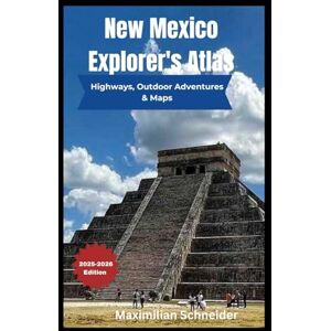 Schneider, Maximilian New Mexico Explorer's Atlas: Highways, Outdoor Adventures & Maps (Wanderwise: The Ultimate Global Travel Guide Series) Schneider, Maximilian New Mexico Explorer's Atlas: Highways, Outdoor Adventures & Maps (Wanderwise: The Ultimate Global Travel Guide Series)