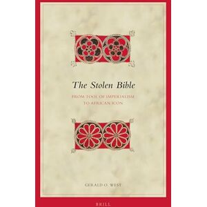 West, Gerald O. The Stolen Bible: From Tool of Imperialism to African Icon: 144 (Biblical Interpretation Series, 144) West, Gerald O. The Stolen Bible: From Tool of Imperialism to African Icon: 144 (Biblical Interpretation Series, 144)