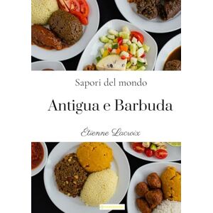 Lacroix, Étienne Sapori del mondo: Antigua e Barbuda Lacroix, Étienne Sapori del mondo: Antigua e Barbuda
