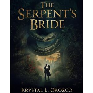 Orozco, Krystal L The Serpent’s Bride Orozco, Krystal L The Serpent’s Bride