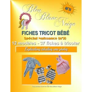 PARISOT, Nathalie Livre n°11 Fiches Tricot Bébé livre spécial Naissance (n°2) 12 modèles layette patron à tricoter: Explications détaillées avec photos (Livre Tricot ... tricot modèle layette patron à tricoter) PARISOT, Nathalie Livre n°11 Fiches Tricot Bébé livre spécial Naissance (n°2) 12 modèles layette patron à tricoter: Explications détaillées avec photos (Livre Tricot ... tricot modèle layette patron à tricoter)