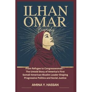 Y. Hassan, Amina ILHAN OMAR BIOGRAPHY: From Refugee to Congresswoman – The Untold Story of America’s First Somali-American Muslim Leader Shaping Progressive Politics and Social Justice Y. Hassan, Amina ILHAN OMAR BIOGRAPHY: From Refugee to Congresswoman – The Untold Story of America’s First Somali-American Muslim Leader Shaping Progressive Politics and Social Justice