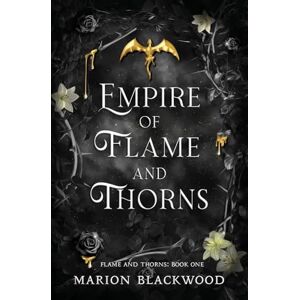Blackwood, Marion Empire of Flame and Thorns: 1 Blackwood, Marion Empire of Flame and Thorns: 1