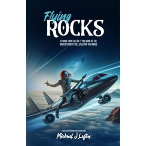 Lofton, Michael J Flying Rocks: Stories from the air, flying some of the biggest rock n' roll stars of the world. Lofton, Michael J Flying Rocks: Stories from the air, flying some of the biggest rock n' roll stars of the world.