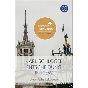 Schlögel, Karl Entscheidung in Kiew: Ukrainische Lektionen Friedenspreis des deutschen Buchhandels 2025 für Karl Schlögel Schlögel, Karl Entscheidung in Kiew: Ukrainische Lektionen Friedenspreis des deutschen Buchhandels 2025 für Karl Schlögel