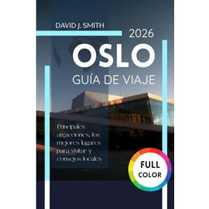 Smith, David J. Oslo Guía de viaje 2026: Principales atracciones, los mejores lugares para visitar y consejos locales. Smith, David J. Oslo Guía de viaje 2026: Principales atracciones, los mejores lugares para visitar y consejos locales.
