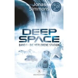 Simmons, Jonas Deep Space Band 1: Die verlorene Station Simmons, Jonas Deep Space Band 1: Die verlorene Station