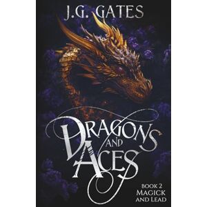 Gates, J. G. Magick and Lead: Dragons and Aces Book 2 (Dragons and Aces Series) Gates, J. G. Magick and Lead: Dragons and Aces Book 2 (Dragons and Aces Series)
