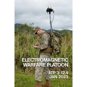 Headquarters Department of the Army Electromagnetic Warfare Platoon: ATP 3-12.4 Pocket Size Headquarters Department of the Army Electromagnetic Warfare Platoon: ATP 3-12.4 Pocket Size