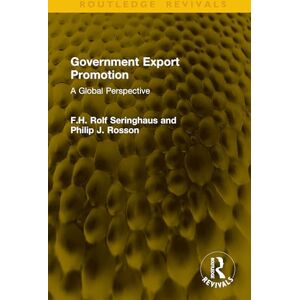 Seringhaus, F.H. Rolf Government Export Promotion: A Global Perspective (Routledge Revivals) Seringhaus, F.H. Rolf Government Export Promotion: A Global Perspective (Routledge Revivals)