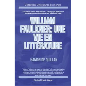 de Quillan, Hamon William Faulkner: Une vie en littérature (Littératures du monde) de Quillan, Hamon William Faulkner: Une vie en littérature (Littératures du monde)