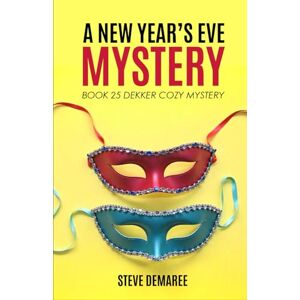Demaree, Steve A NEW YEAR'S EVE MYSTERY: Book 25 Dekker Cozy Mystery Series Demaree, Steve A NEW YEAR'S EVE MYSTERY: Book 25 Dekker Cozy Mystery Series