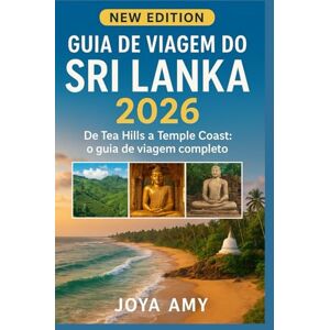 Joya Amy GUIA DE VIAGEM DO SRI LANKA 2026 Joya Amy GUIA DE VIAGEM DO SRI LANKA 2026
