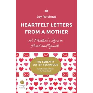 Reichgut, Joy Heartfelt Letters from a Mother: A Mother’s Love to Heal and Guide (The Serenity Letter Technique) Reichgut, Joy Heartfelt Letters from a Mother: A Mother’s Love to Heal and Guide (The Serenity Letter Technique)