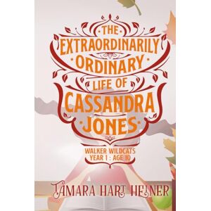 Hart Heiner, Tamara Walker Wildcats Year 1: Episodes 1-6 (The Extraordinarily Ordinary Life of Cassandra Jones) Hart Heiner, Tamara Walker Wildcats Year 1: Episodes 1-6 (The Extraordinarily Ordinary Life of Cassandra Jones)