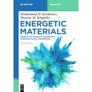 Keshavarz, Mohammad Hossein Energetic Materials: Sensitivity, Physical Properties, Thermodynamic Properties (De Gruyter Textbook) Keshavarz, Mohammad Hossein Energetic Materials: Sensitivity, Physical Properties, Thermodynamic Properties (De Gruyter Textbook)