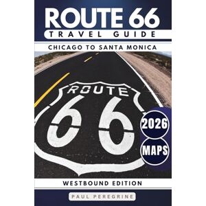 Peregrine, Paul Route 66 Travel Guide 2026: Explore Iconic Landmarks, Desert Scenery, Retro Motels & the Best Stops from Chicago to Santa Monica (WESTBOUND, GRAY EDITION) Peregrine, Paul Route 66 Travel Guide 2026: Explore Iconic Landmarks, Desert Scenery, Retro Motels & the Best Stops from Chicago to Santa Monica (WESTBOUND, GRAY EDITION)