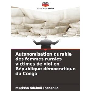 Ndabuli Théophile, Mugisho Autonomisation durable des femmes rurales victimes de viol en République démocratique du Congo Ndabuli Théophile, Mugisho Autonomisation durable des femmes rurales victimes de viol en République démocratique du Congo