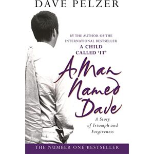 Pelzer, Dave A Man Named Dave: The courageous concluding story from the No.1 bestseller in his inspirational trilogy Pelzer, Dave A Man Named Dave: The courageous concluding story from the No.1 bestseller in his inspirational trilogy