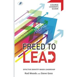 Woods, Rod Freed To Lead Leader's Guide: Effective Identity-Based Leadership (Freed To Lead Series) Woods, Rod Freed To Lead Leader's Guide: Effective Identity-Based Leadership (Freed To Lead Series)