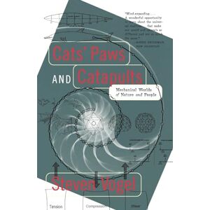 Vogel, Steven Cats' Paws and Catapults: Mechanical Worlds of Nature and People Vogel, Steven Cats' Paws and Catapults: Mechanical Worlds of Nature and People