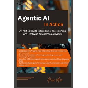 Ara, Husn Agentic AI in Action: A Practical Guide to Designing, Implementing, and Deploying Autonomous AI Agents Ara, Husn Agentic AI in Action: A Practical Guide to Designing, Implementing, and Deploying Autonomous AI Agents