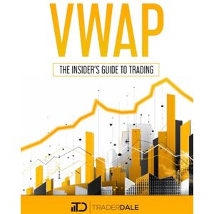 Dale, Trader VWAP: The Insider's Guide To Trading Dale, Trader VWAP: The Insider's Guide To Trading