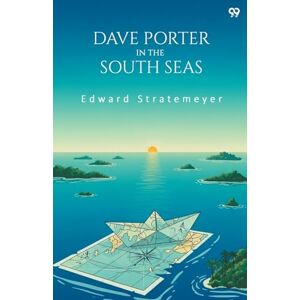 Stratemeyer, Edward Dave Porter In The South SeasOr The Strange Cruise Of The Stormy Petrel (Edition1) Stratemeyer, Edward Dave Porter In The South SeasOr The Strange Cruise Of The Stormy Petrel (Edition1)