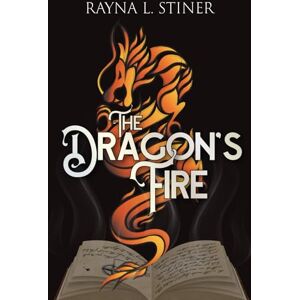 Stiner, Rayna L. The Dragon's Fire: Reign of Shadow, Book 3 (Reign of Shadow Fantasy Series) Stiner, Rayna L. The Dragon's Fire: Reign of Shadow, Book 3 (Reign of Shadow Fantasy Series)