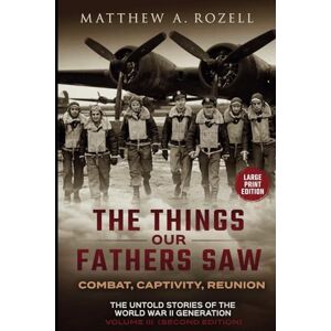 Rozell, Matthew A. War in the Air-COMBAT, CAPTIVITY, AND REUNION -LARGE PRINT EDITION: The Things Our Fathers Saw-The Untold Stories of the World War II Generation-Volume III (MATTHEW ROZELL BOOKS-LARGE PRINT EDITIONS) Rozell, Matthew A. War in the Air-COMBAT, CAPTIVITY, AND REUNION -LARGE PRINT EDITION: The Things Our Fathers Saw-The Untold Stories of the World War II Generation-Volume III (MATTHEW ROZELL BOOKS-LARGE PRINT EDITIONS)