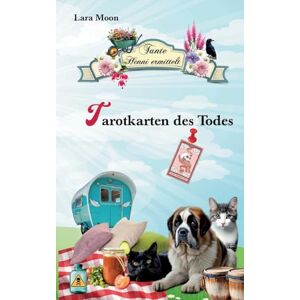Moon, Lara Tarotkarten des Todes: Tante Henni ermittelt Moon, Lara Tarotkarten des Todes: Tante Henni ermittelt