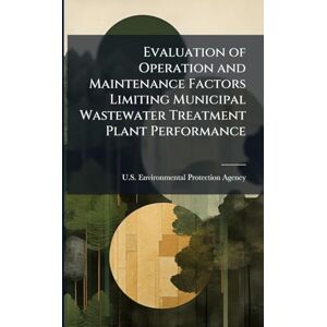 Evaluation of Operation and Maintenance Factors Limiting Municipal Wastewater Treatment Plant Performance Evaluation of Operation and Maintenance Factors Limiting Municipal Wastewater Treatment Plant Performance