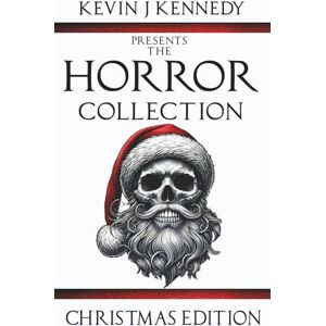 Kennedy, Kevin J. The Horror Collection Christmas Edition: 27 Kennedy, Kevin J. The Horror Collection Christmas Edition: 27