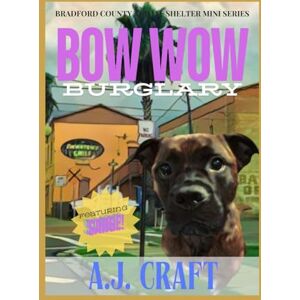 Craft Bow Wow Burglary: An Animal Rescue Cozy Mystery Story Starring Real Shelter Animal Fur Heroes (Bradford County Animal Shelter Mini Series) Craft Bow Wow Burglary: An Animal Rescue Cozy Mystery Story Starring Real Shelter Animal Fur Heroes (Bradford County Animal Shelter Mini Series)